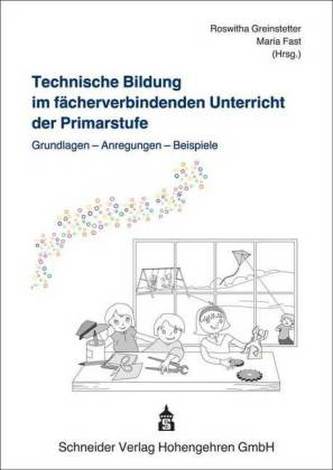Technische Bildung im fächerverbindenden Unterricht der Primarstufe