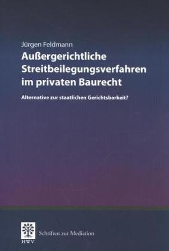 Außergerichtliche Streitbeilegungsverfahren im privaten Baurecht