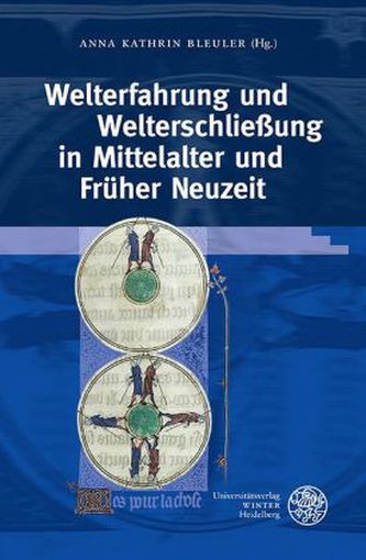 Welterfahrung und Welterschließung in Mittelalter und Früher Neuzeit