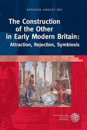 The Construction of the Other in Early Modern Britain: Attraction, Rejection, Symbiosis