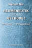 Hermeneutik gegen Methode?