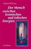 Der Mensch zwischen kosmischen und irdischen Energien