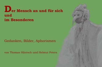 Der Mensch an und für sich und im Besonderen