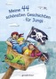 Meine 44 schönsten Geschichten - für Jungs