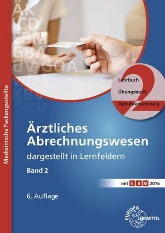 Ärztliches Abrechnungswesen dargestellt in Lernfeldern Band 2