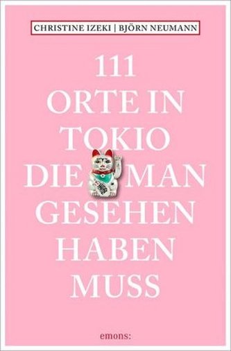 111 Orte in Tokio, die man gesehen haben muss