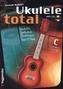 Ukulele Total, C-Stimmung, m. Audio-CD
