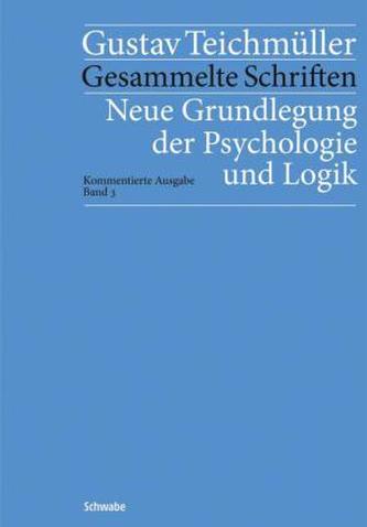 Neue Grundlegung der Psychologie und Logik