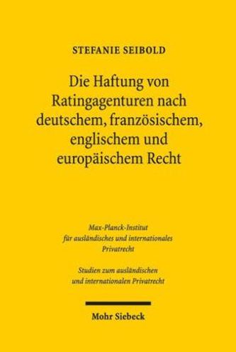 Die Haftung von Ratingagenturen nach deutschem, französischem, englischem und europäischem Recht