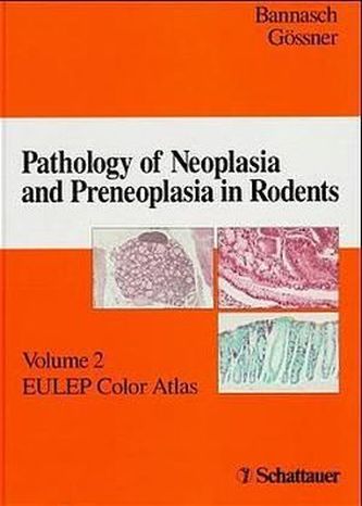 Pathology of Neoplasia and Preneoplasia in Rodents. Vol.2