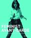 Feminist Avant-Garde