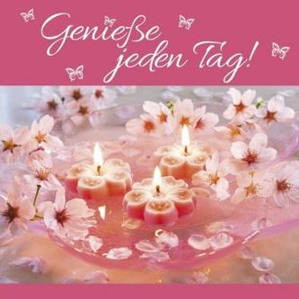 Genieße jeden Tag!