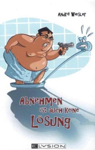 Abnehmen ist auch keine Lösung