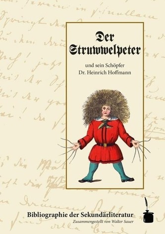 Der Struwwelpeter und sein Schöpfer Dr. Heinrich Hofmann
