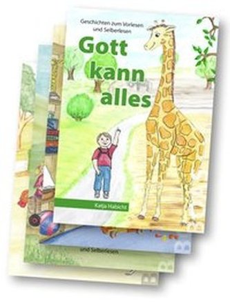 Gott kann alles - Geschichten zum Vorlesen und Selberlesen