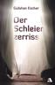 Der Schleier zerriss
