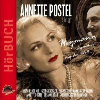 Annette Postel singt Heymann 'Irgendwo auf der Welt', 1 Audio-CD