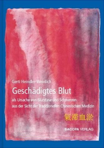 Geschädigtes Blut als Ursache von Blutstase und Schmerzen aus Sicht der Traditionellen Chinesischen Medizin