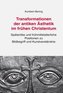 Transformationen der antiken Ästhetik im frühen Christentum