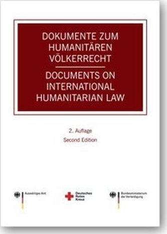 Dokumente zum humanitären Völkerrecht. Documents on International Humanitarian Law