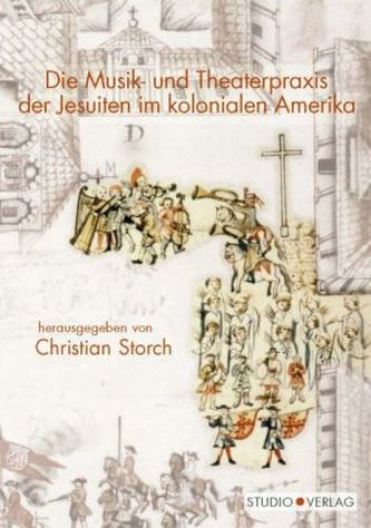 Die Musik- und Theaterpraxis der Jesuiten im kolonialen Amerika