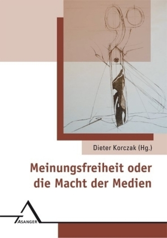 Meinungsfreiheit oder die Macht der Medien