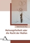 Meinungsfreiheit oder die Macht der Medien