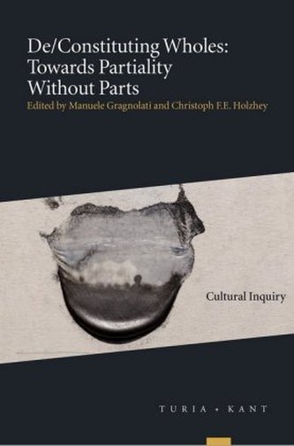 De/Constituting Wholes: Towards Partiality Without Parts
