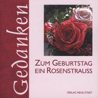 Zum Geburtstag ein Rosenstrauß