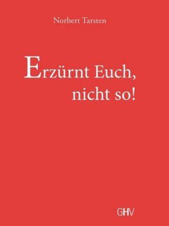 Erzürnt Euch, nicht so!