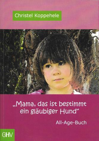 'Mama, das ist bestimmt ein gläubiger Hund'