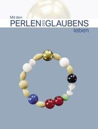 Mit den Perlen des Glaubens leben, m. Perlenband (Glasperlen)
