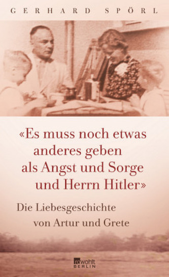 'Es muss noch etwas anderes geben als Angst und Sorge und Herrn Hitler'
