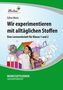 Wir experimentieren mit alltäglichen Stoffen, 1 CD-ROM