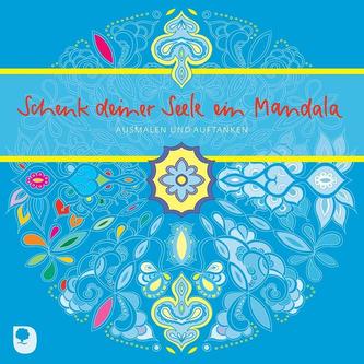 Schenk deiner Seele ein Mandala