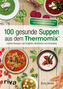 100 gesunde Suppen aus dem Thermomix®