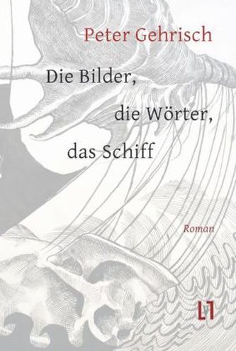 Die Bilder, die Wörter, das  Schiff