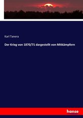 Der Krieg von 1870/71 dargestellt von Mitkämpfern