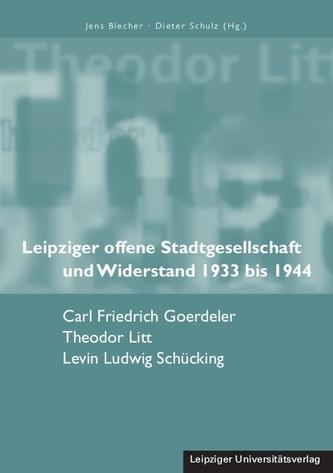 Leipziger offene Stadtgesellschaft und Widerstand 1933 bis 1944