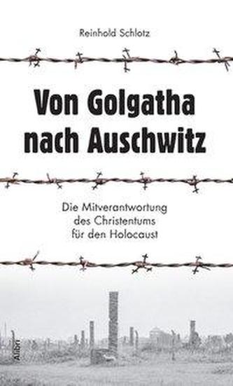 Von Golgatha nach Auschwitz