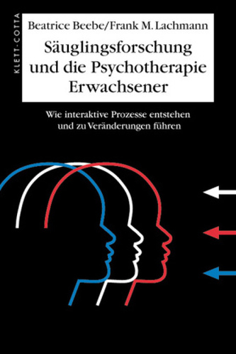 Säuglingsforschung und die Psychotherapie Erwachsener