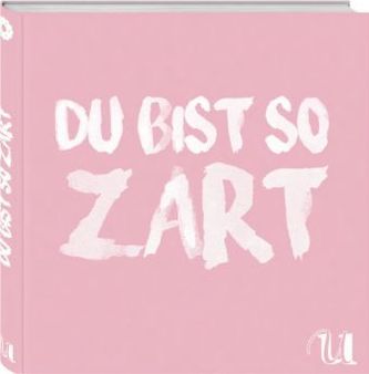 Du bist so zart