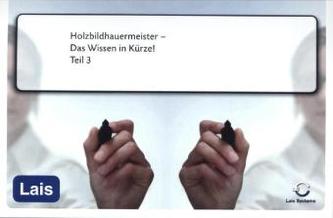 Holzbildhauermeister - Das Wissen in Kürze - 3. Prüfungsteil