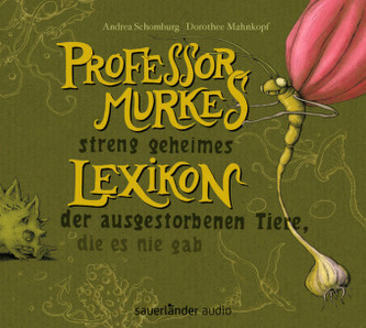 Professor Murkes streng geheimes Lexikon der ausgestorbenen Tiere, die es nie gab, 1 Audio-CD