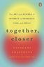 Together, Closer