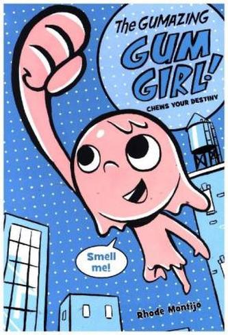 The Gumazing Gum Girl!, Book 1 Chews Your Destiny