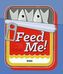 Feed Me!