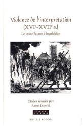 Violence de l'interprétation (XVIe-XVIIe siecle)