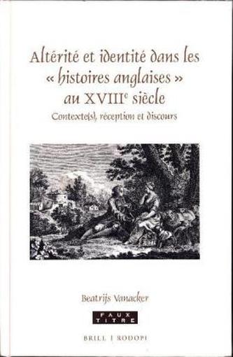 Altérité et identité dans les 'histoires anglaises' au XVIIIe siècle