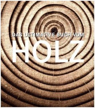 Das ultimative Buch vom Holz